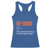 Funny Retirement Racerback Tank Top Re-tired Retired Definition Gag Gift Orange