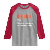 Funny Retirement Raglan Shirt Re-tired Retired Definition Gag Gift Orange
