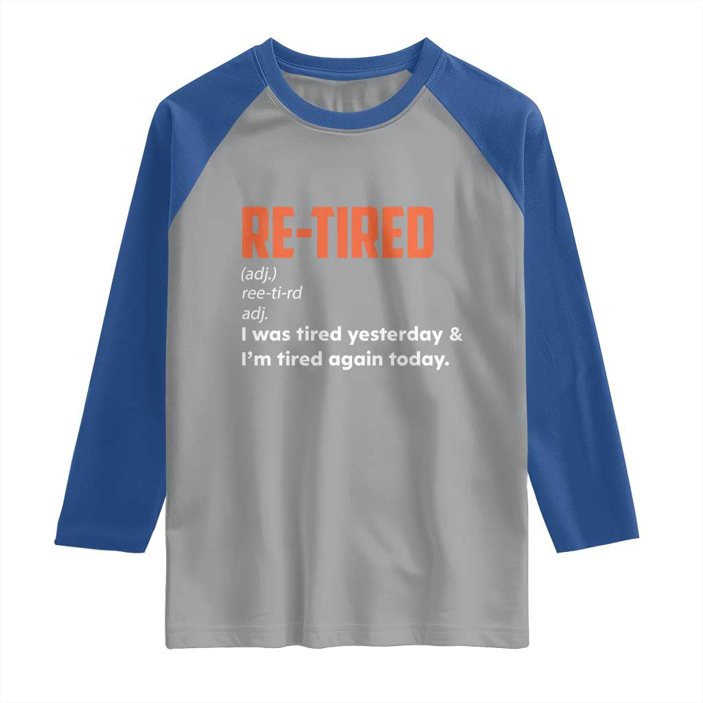 Funny Retirement Raglan Shirt Re-tired Retired Definition Gag Gift Orange