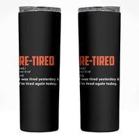 Funny Retirement Skinny Tumbler Re-tired Retired Definition Gag Gift Orange