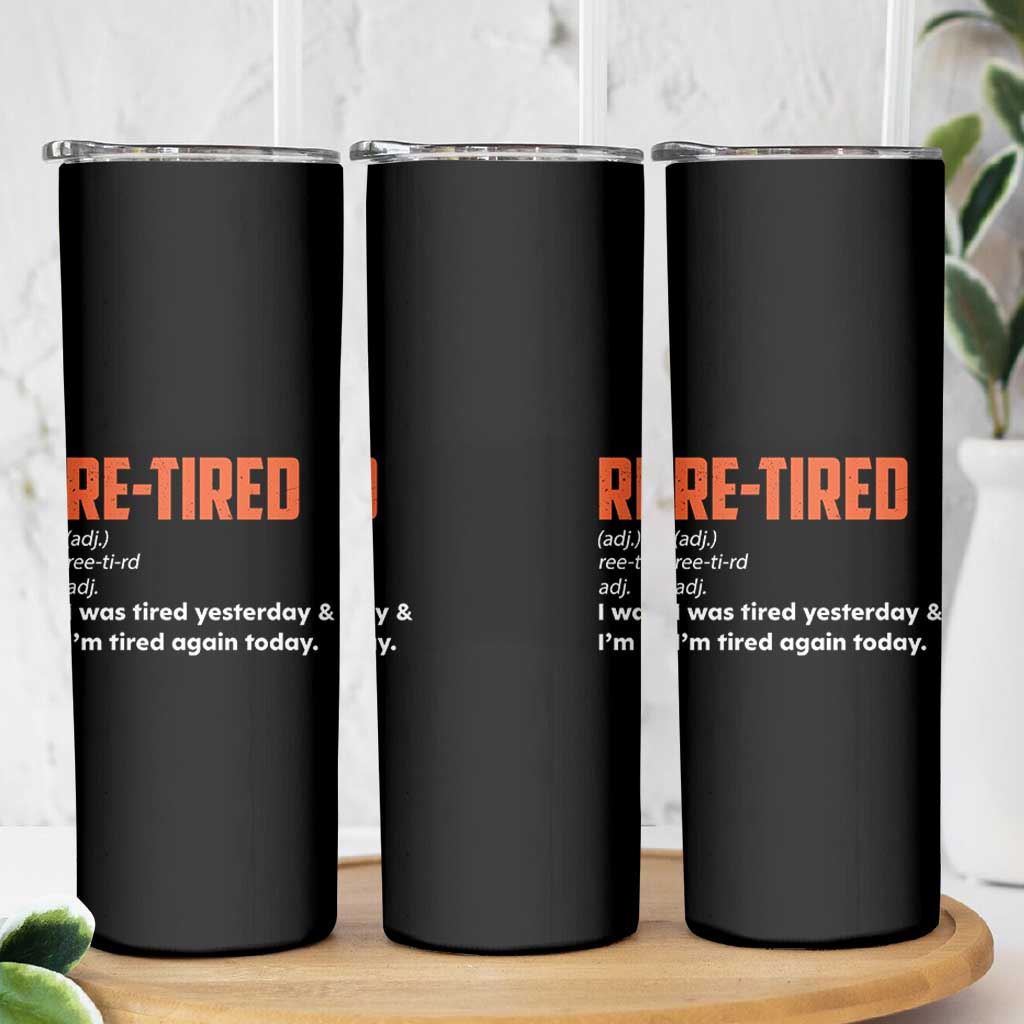 Funny Retirement Skinny Tumbler Re-tired Retired Definition Gag Gift Orange