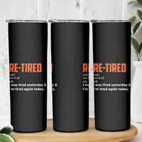 Funny Retirement Skinny Tumbler Re-tired Retired Definition Gag Gift Orange