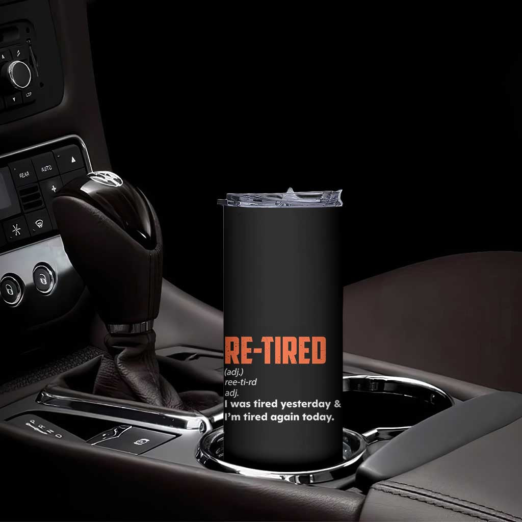 Funny Retirement Skinny Tumbler Re-tired Retired Definition Gag Gift Orange