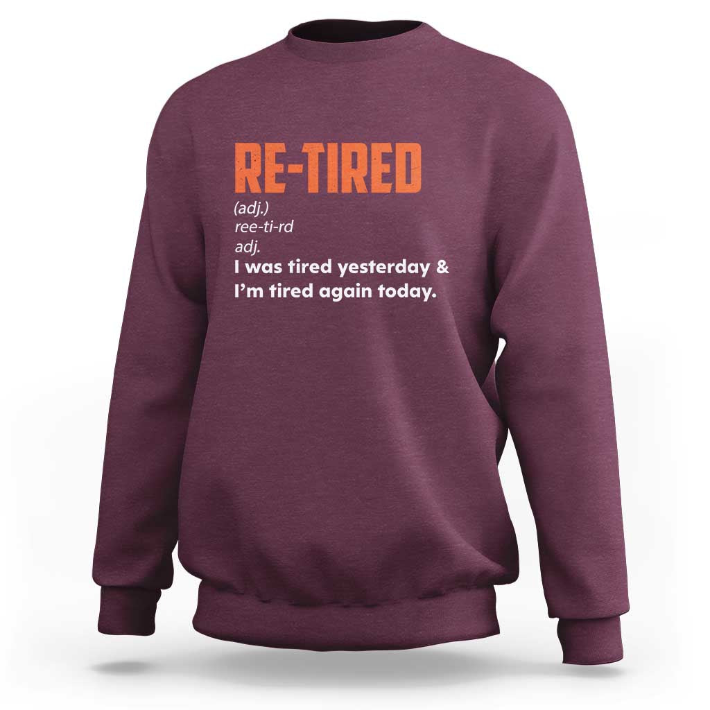 Funny Retirement Sweatshirt Re-tired Retired Definition Gag Gift Orange
