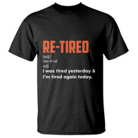 Funny Retirement T Shirt Re-tired Retired Definition Gag Gift Orange