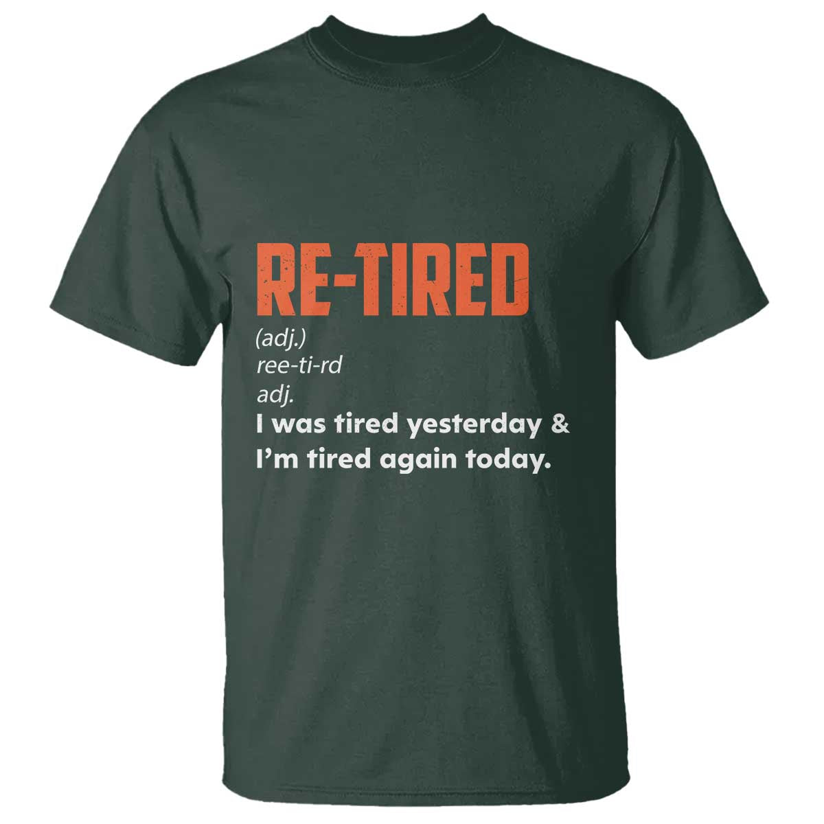 Funny Retirement T Shirt Re-tired Retired Definition Gag Gift Orange
