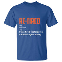 Funny Retirement T Shirt Re-tired Retired Definition Gag Gift Orange
