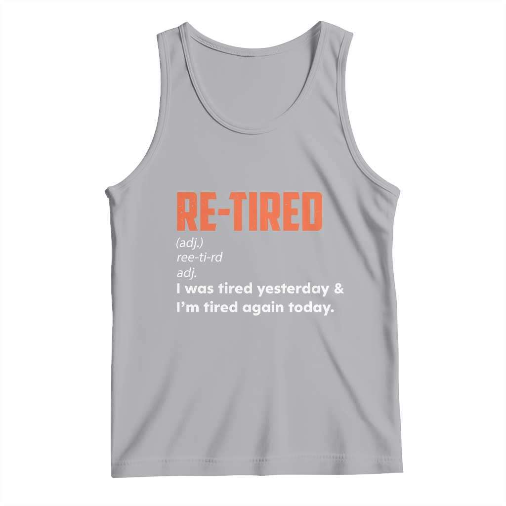 Funny Retirement Tank Top Re-tired Retired Definition Gag Gift Orange