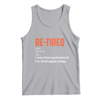 Funny Retirement Tank Top Re-tired Retired Definition Gag Gift Orange