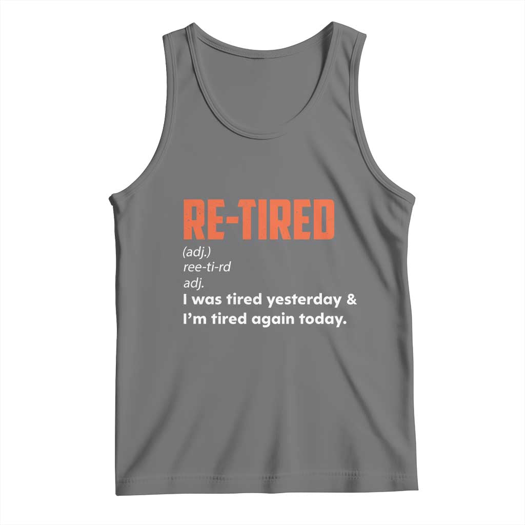 Funny Retirement Tank Top Re-tired Retired Definition Gag Gift Orange