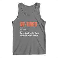 Funny Retirement Tank Top Re-tired Retired Definition Gag Gift Orange
