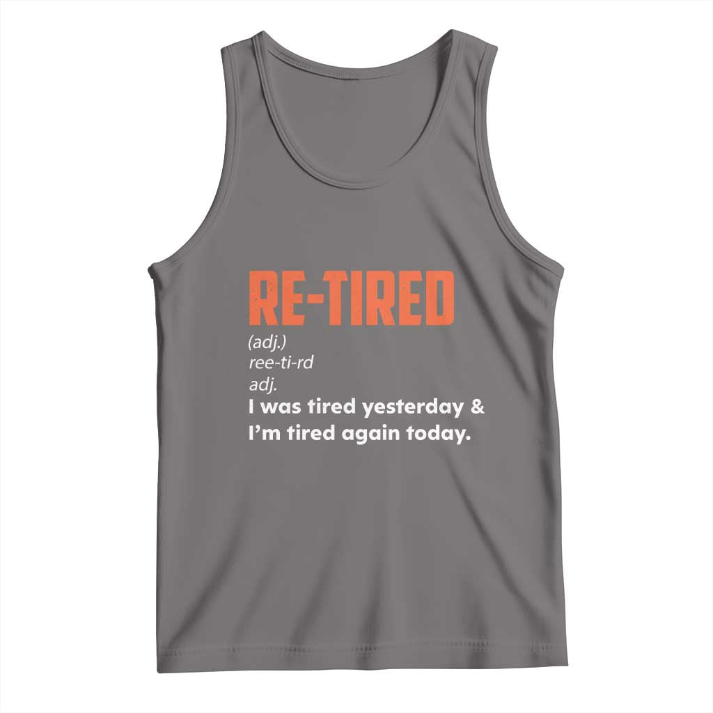 Funny Retirement Tank Top Re-tired Retired Definition Gag Gift Orange
