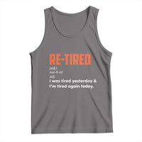 Funny Retirement Tank Top Re-tired Retired Definition Gag Gift Orange