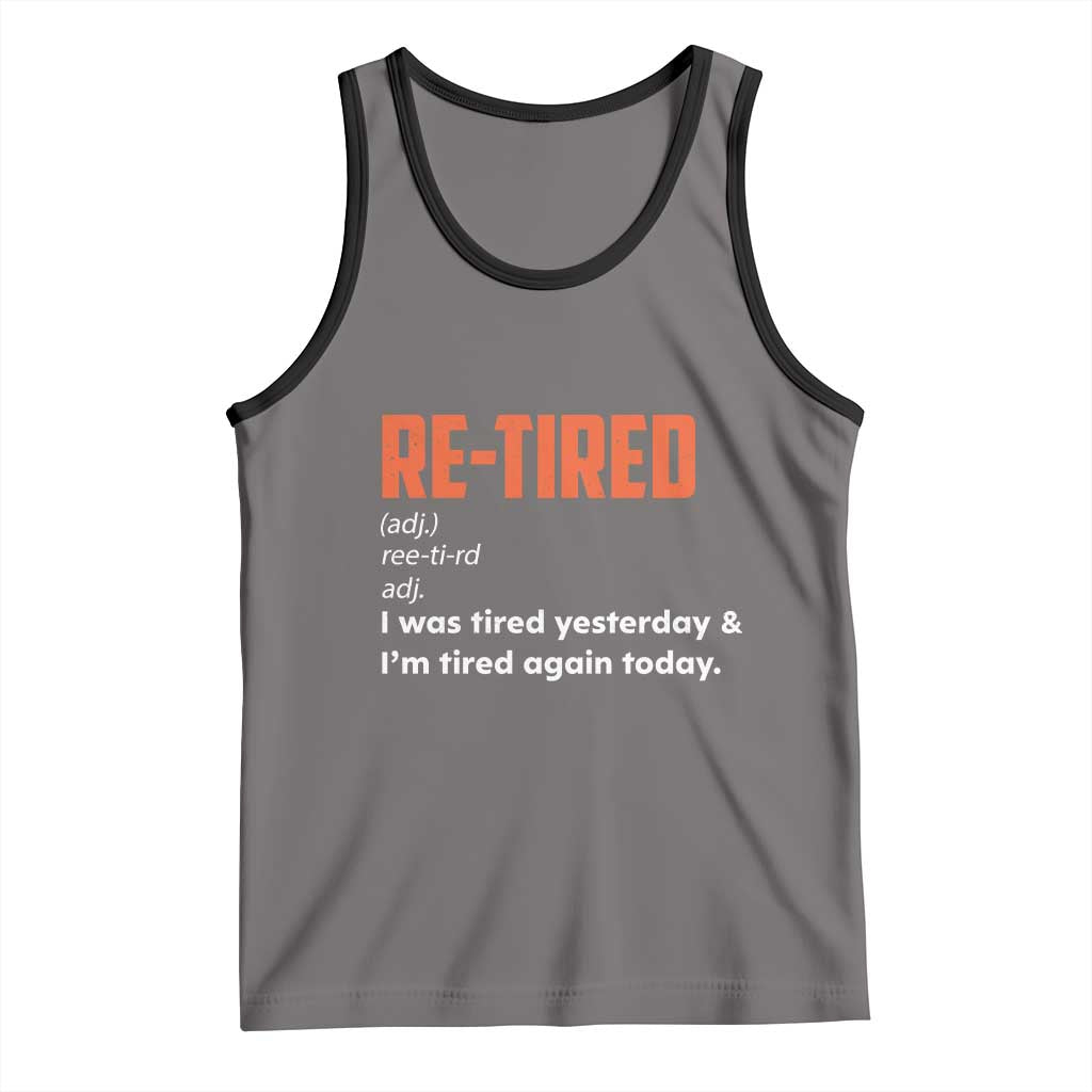Funny Retirement Tank Top Re-tired Retired Definition Gag Gift Orange