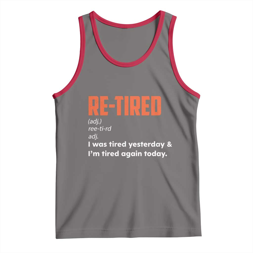 Funny Retirement Tank Top Re-tired Retired Definition Gag Gift Orange