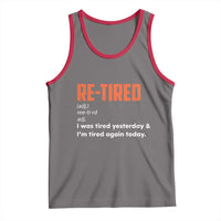Funny Retirement Tank Top Re-tired Retired Definition Gag Gift Orange