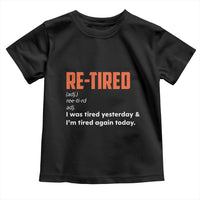 Funny Retirement Toddler T Shirt Re-tired Retired Definition Gag Gift Orange