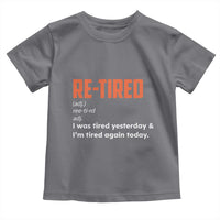 Funny Retirement Toddler T Shirt Re-tired Retired Definition Gag Gift Orange