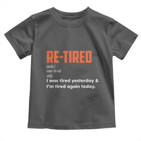 Funny Retirement Toddler T Shirt Re-tired Retired Definition Gag Gift Orange