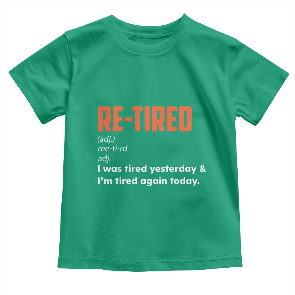 Funny Retirement Toddler T Shirt Re-tired Retired Definition Gag Gift Orange