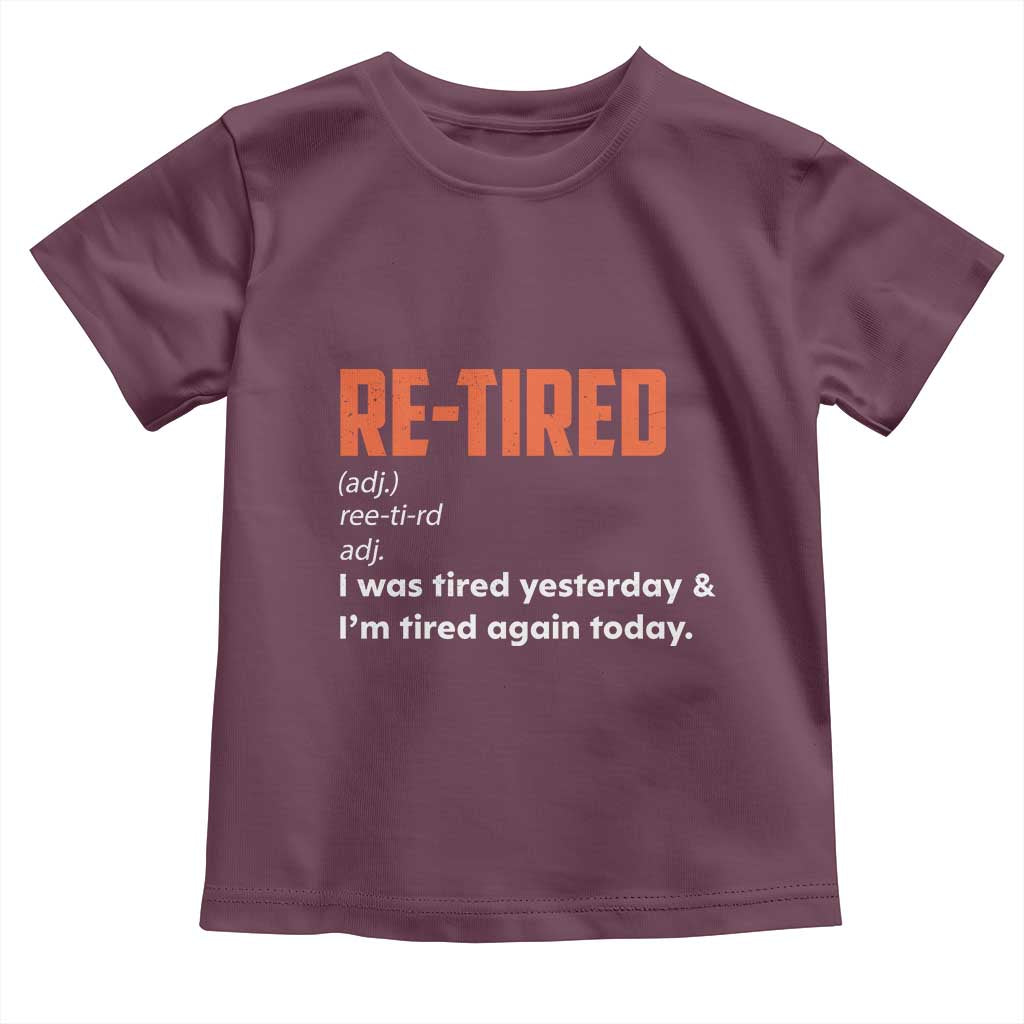 Funny Retirement Toddler T Shirt Re-tired Retired Definition Gag Gift Orange