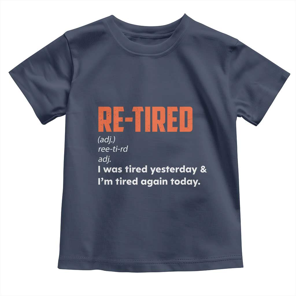 Funny Retirement Toddler T Shirt Re-tired Retired Definition Gag Gift Orange