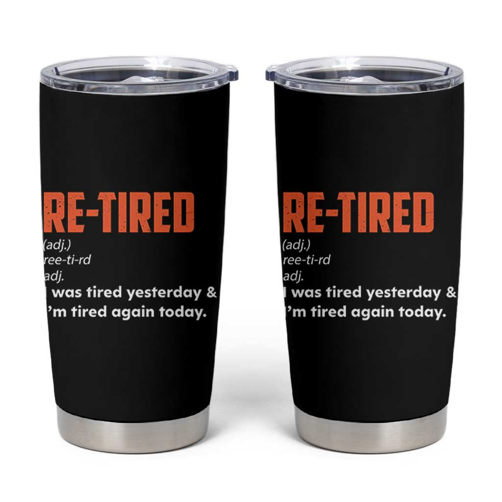 Funny Retirement Tumbler Cup Re-tired Retired Definition Gag Gift Orange