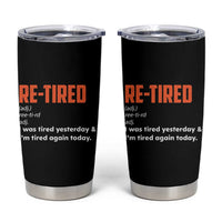 Funny Retirement Tumbler Cup Re-tired Retired Definition Gag Gift Orange
