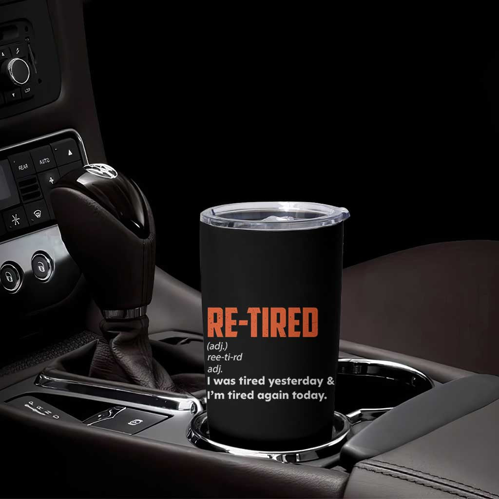 Funny Retirement Tumbler Cup Re-tired Retired Definition Gag Gift Orange