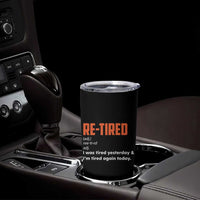 Funny Retirement Tumbler Cup Re-tired Retired Definition Gag Gift Orange