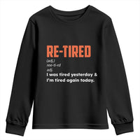 Funny Retirement Youth Sweatshirt Re-tired Retired Definition Gag Gift Orange