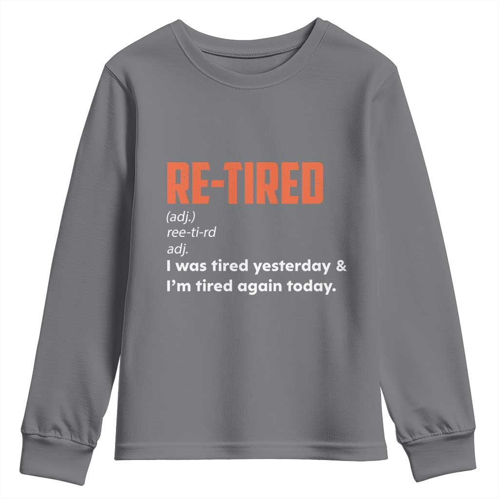 Funny Retirement Youth Sweatshirt Re-tired Retired Definition Gag Gift Orange