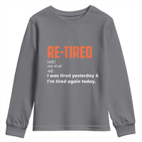 Funny Retirement Youth Sweatshirt Re-tired Retired Definition Gag Gift Orange