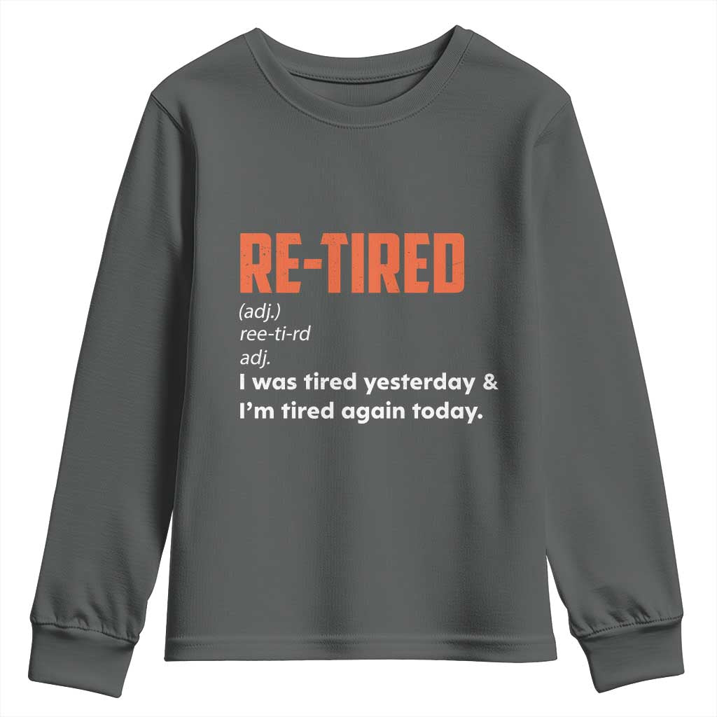 Funny Retirement Youth Sweatshirt Re-tired Retired Definition Gag Gift Orange