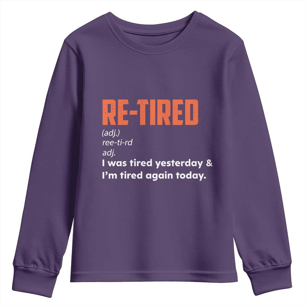 Funny Retirement Youth Sweatshirt Re-tired Retired Definition Gag Gift Orange