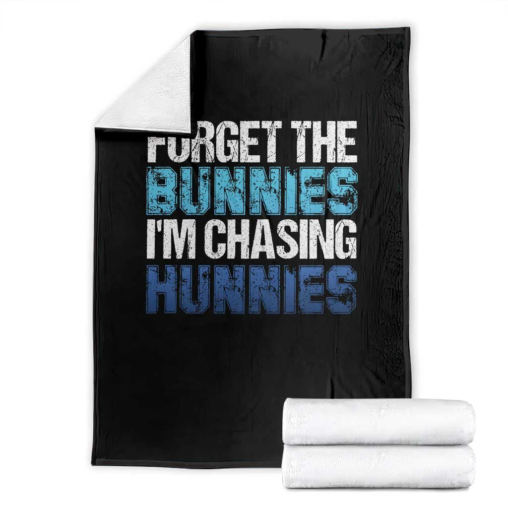 Funny Easter Throw Blanket Forget The Bunnies Im Chasing Hunnies