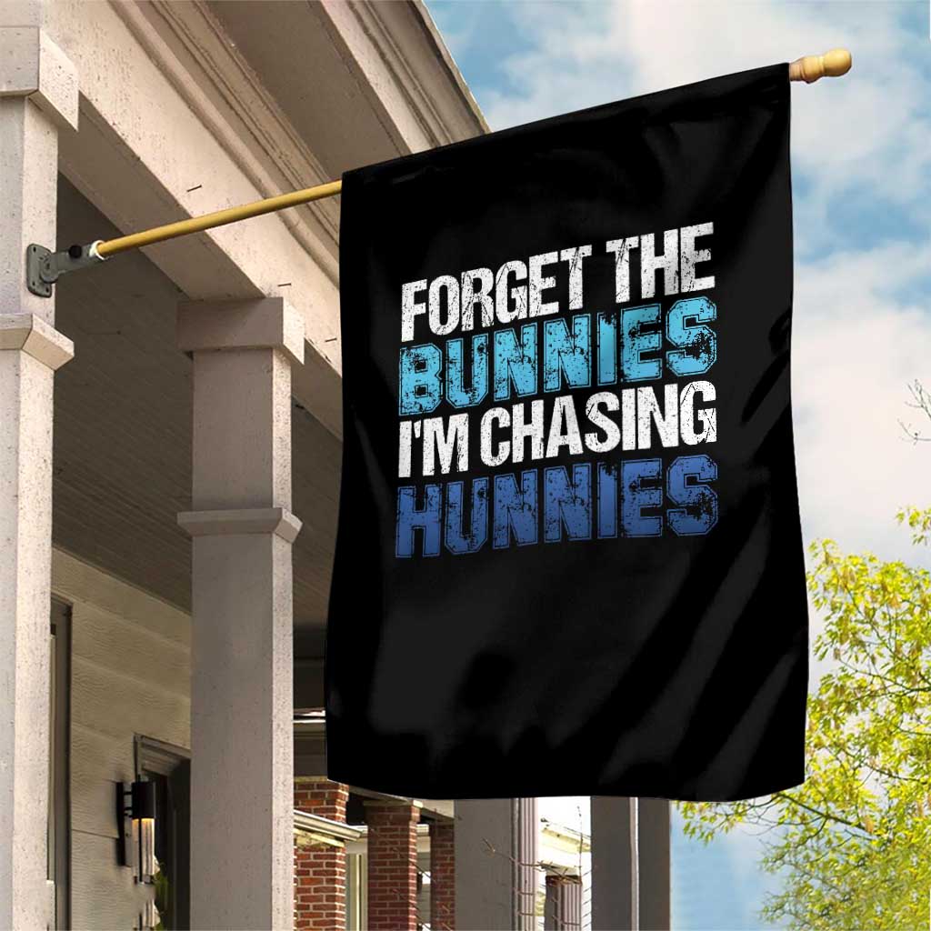 Funny Easter Garden Flag Forget The Bunnies Im Chasing Hunnies