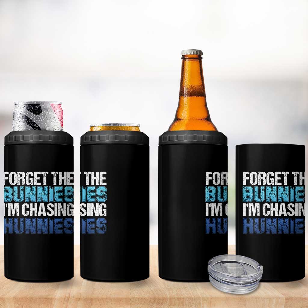 Funny Easter 4 in 1 Can Cooler Tumbler Forget The Bunnies Im Chasing Hunnies