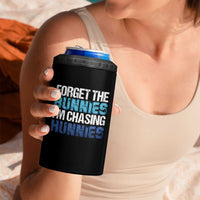 Funny Easter 4 in 1 Can Cooler Tumbler Forget The Bunnies Im Chasing Hunnies