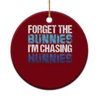 Funny Easter Ceramic Ornament Forget The Bunnies Im Chasing Hunnies