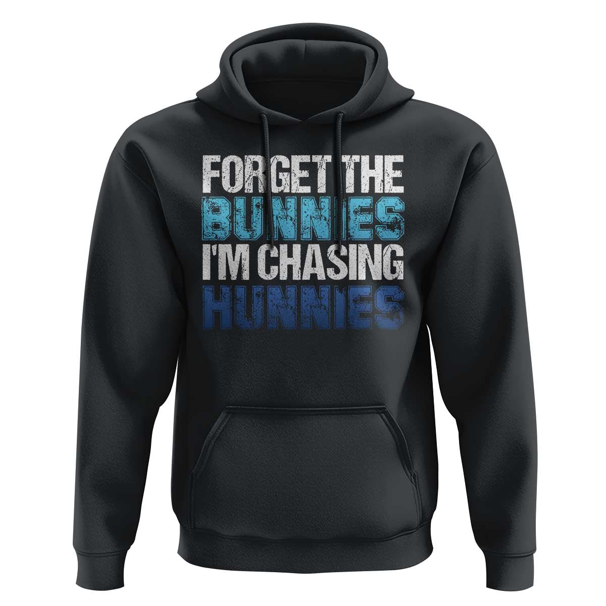 Funny Easter Hoodie Forget The Bunnies Im Chasing Hunnies
