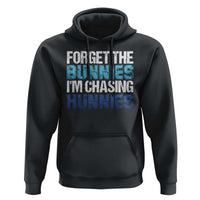 Funny Easter Hoodie Forget The Bunnies Im Chasing Hunnies