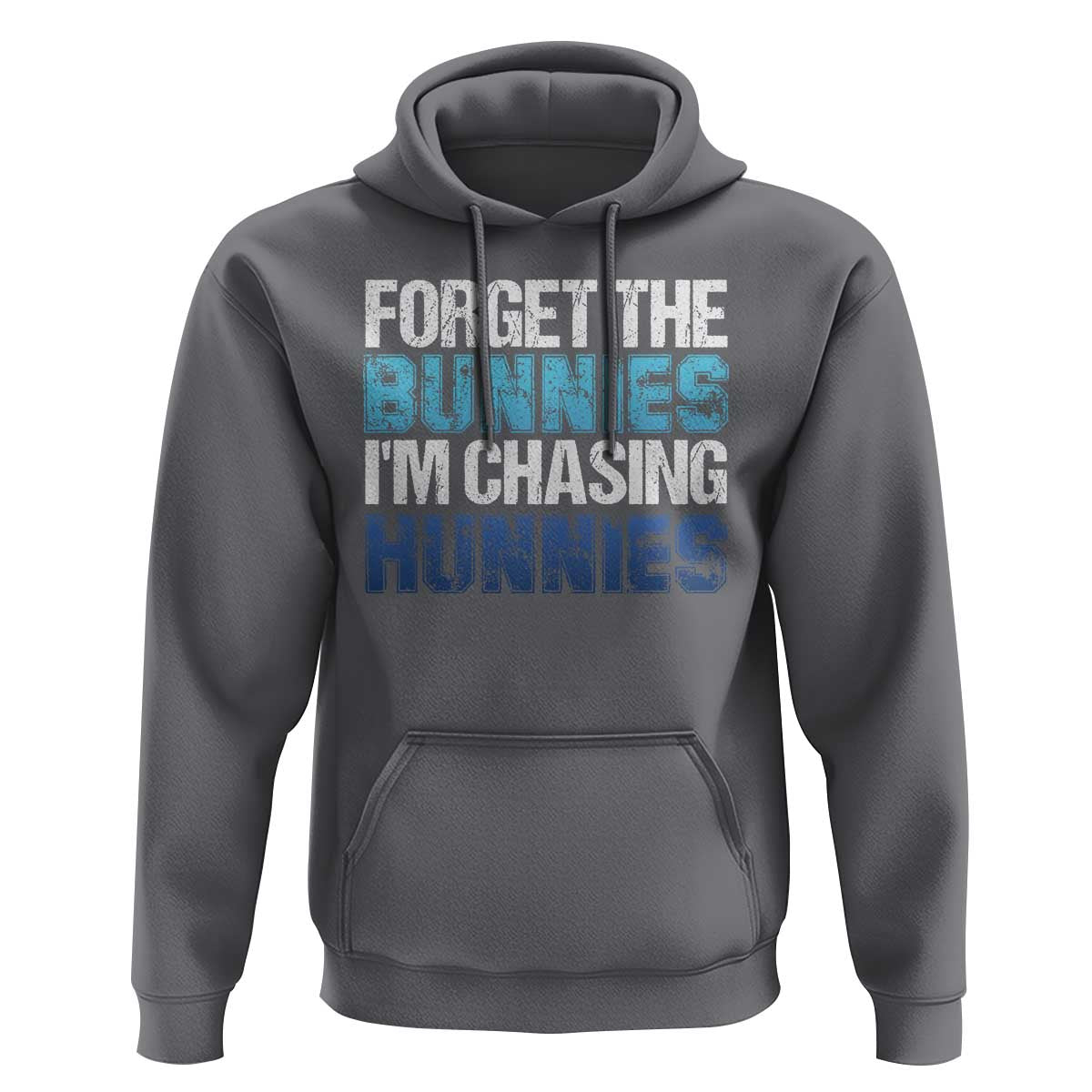 Funny Easter Hoodie Forget The Bunnies Im Chasing Hunnies