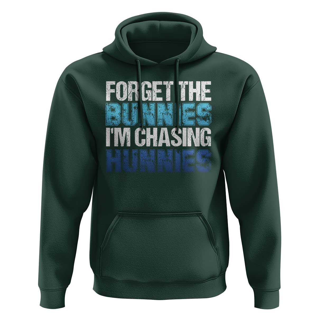 Funny Easter Hoodie Forget The Bunnies Im Chasing Hunnies