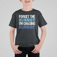 Funny Easter T Shirt For Kid Forget The Bunnies Im Chasing Hunnies