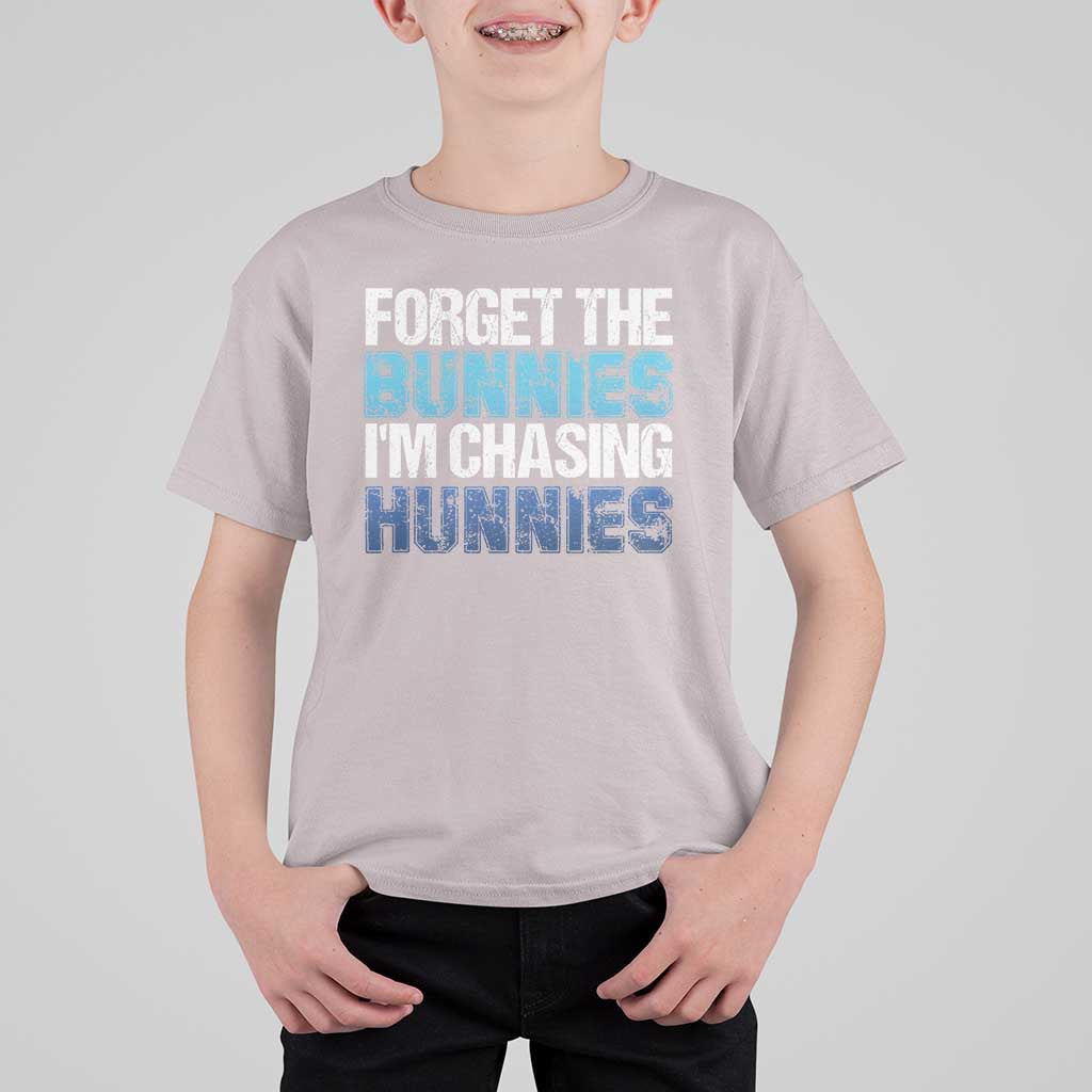 Funny Easter T Shirt For Kid Forget The Bunnies Im Chasing Hunnies