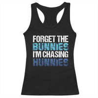 Funny Easter Racerback Tank Top Forget The Bunnies Im Chasing Hunnies
