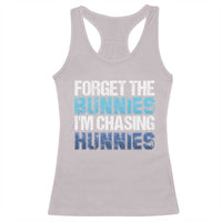 Funny Easter Racerback Tank Top Forget The Bunnies Im Chasing Hunnies