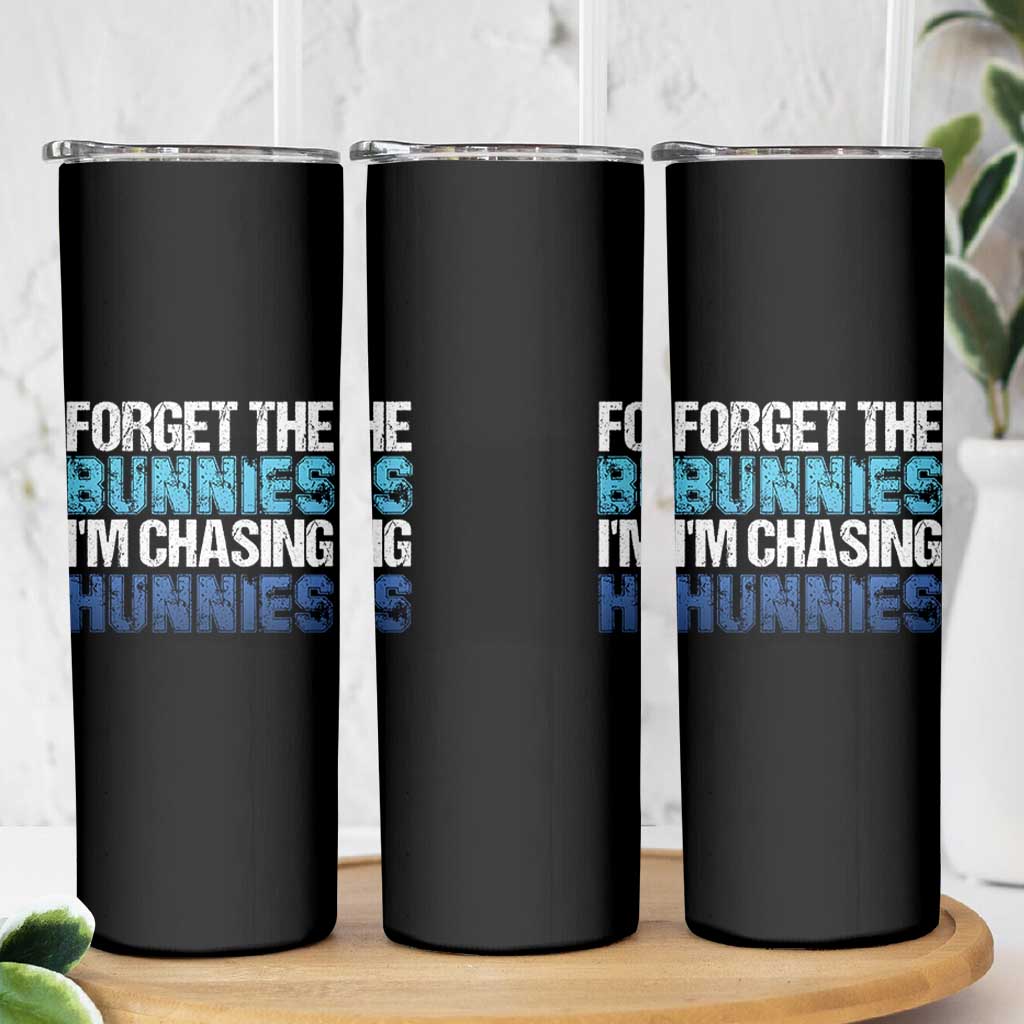 Funny Easter Skinny Tumbler Forget The Bunnies Im Chasing Hunnies