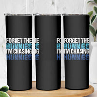 Funny Easter Skinny Tumbler Forget The Bunnies Im Chasing Hunnies
